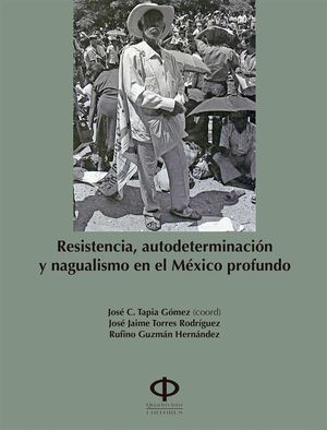 Resitencia, autodeterminación en el México Profundo