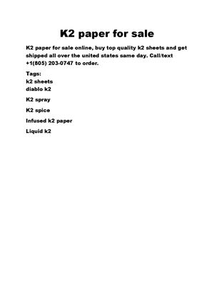 K2 Paper For Sale - Call +1 (805) 203-0747