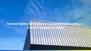 Denver Metro Emergency Commercial Roofing | 4 Critical Response Steps
