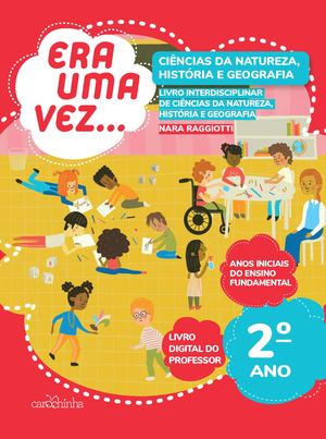 [Livro do professor] Ciências da Natureza, História e Geografia - 2º Ano - Coleção Era Uma Vez...