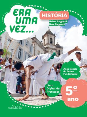 [Livro do professor] História - 5º Ano - Coleção Era Uma Vez...