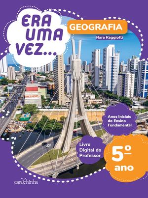 [Livro do professor] Geografia - 5º Ano - Coleção Era Uma Vez...