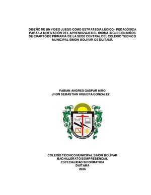 2 Diseño De Un Video Juego Como Estrategia Lúdico Pedagógica Para La Motivación Del Aprendizaje Del Idioma Ingles En Niños De Cuarto De Primaria De La Sede Central Del Colegio Técnico