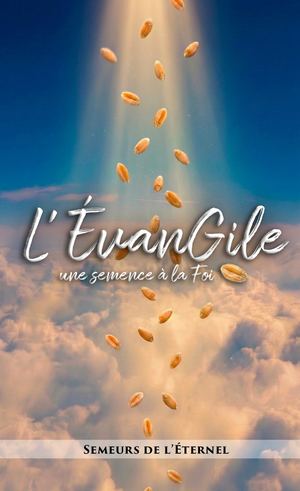 L'Évangile : une Semence à la Foi