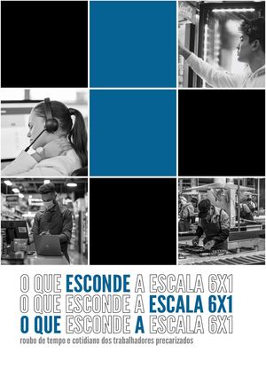 O Que Esconde A Escala 6x1 Roubo De Tempo E Cotidiano Dos Trabalhadores Precarizados