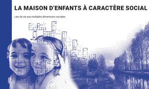 La Maison d'enfants, lieu de vie aux multiples dimensions sociales