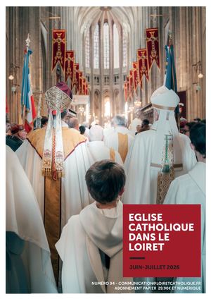 ÉGLISE CATHOLIQUE DANS LE LOIRET N°94 JUIN-JUILLET 2026