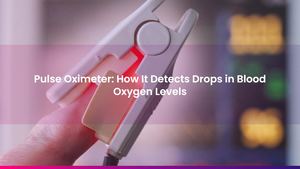 Pulse Oximeter: How It Detects Drops in Blood Oxygen Levels