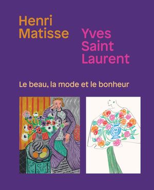 Catalogue Henri Matisse‒Yves Saint Laurent. Le beau, la mode et le bonheur