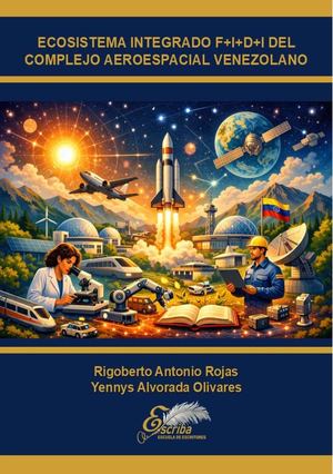 Ecosistema Integrado F+I+D+i del Complejo Aeroespacial Venezolano