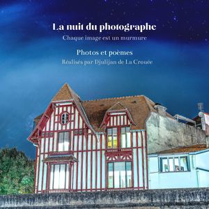 La nuit du photographe Volume 1 @Djulijan De La Crouéé