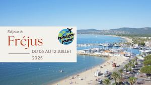 Séjour à Fréjus du 06/07 au 12/07
