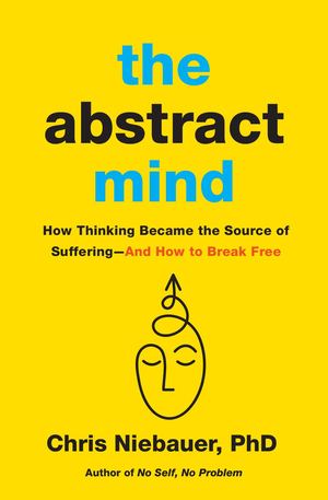 The Abstract Mind by Chris Niebauer, PhD