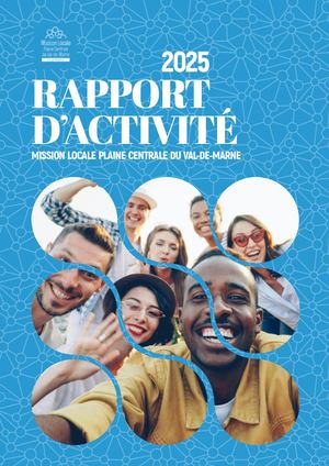 Rapport D'activité 2025 - Mission Locale de la Plaine Centrale du Val-de-Marne