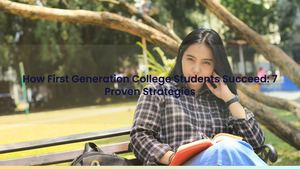 How First Generation College Students Succeed: 7 Proven Strategies