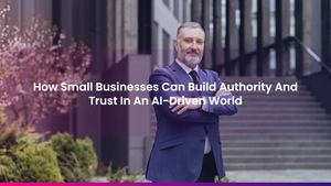 How Small Businesses Can Build Authority And Trust In An AI-Driven World