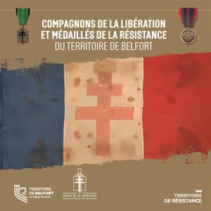 Catalogue "COMPAGNONS DE LA LIBÉRATION ET MÉDAILLÉS DE LA RÉSISTANCE DU TERRITOIRE DE BELFORT"