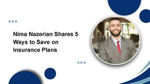 Nima Nazerian Shares 5 Ways to Save on Insurance Plans