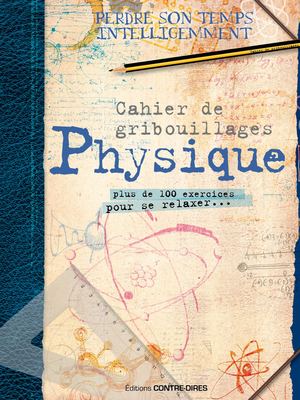 Cahier de gribouillages Physique, COLLECTIF (EXTRAIT)