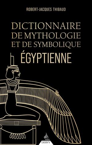 Dictionnaire de mythologie et de symbolique égyptienne, Robert-Jacques THIBAUD (EXTRAIT)