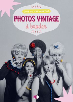 Photos vintage à broder,  The Comptoir Elise (EXTRAIT)