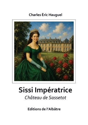 Sissi Imperatrice au Château De Sassetot (76)