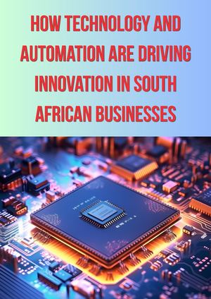 How Technology And Automation Are Driving Innovation In South African Businesses