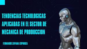 Tendencias Tecnologicas Aplicadas En El Sector De Mecanica De Produccion