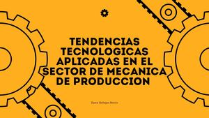 Tendencias Tecnologicas Aplicadas En El Sector De Mecanica De Produccion