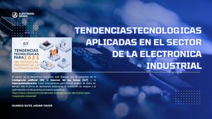 Tendencias Tecnologicas Aplicadas En El Sector De La Electronica Industrial