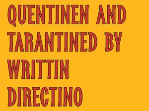 Qeuentinen and TARANTINED by WRITTIN DIRECTINO