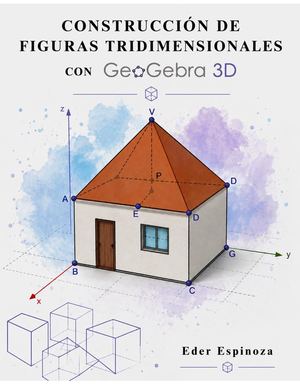 Eder Espinoza Tarea #02 Semana #02 Construcción De Figuras Tridimensionales Con Geo Gebra 3d
