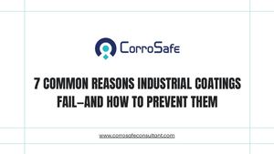 7 Common Reasons Industrial Coatings Fail—and How To Prevent Them