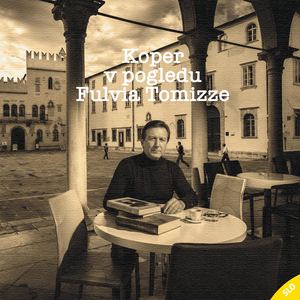 Fulvio Tomizza ITINERER Koper [SLO]