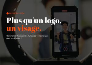 Plus qu'un logo, un visage comment le face caméra humanise votre marque pour sortir du lot