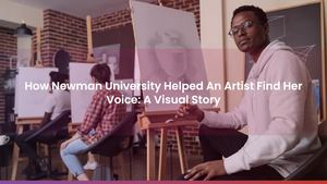 How Newman University Helped An Artist Find Her Voice: A Visual Story