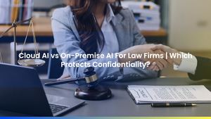 Cloud AI vs On-Premise AI For Law Firms | Which Protects Confidentiality?