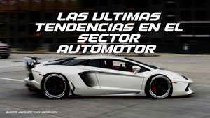Las Ultimas Tendencias En El Sector Automotriz