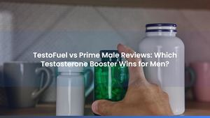 TestoFuel vs Prime Male Reviews: Which Testosterone Booster Wins for Men?