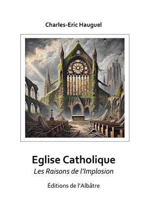 Eglise Catholique ; Les Raisons de l'Implosion