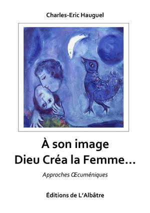 À son Image, Dieu Créa la Femme