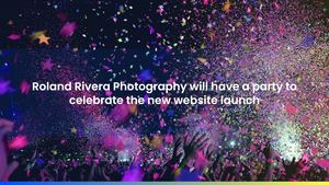 Roland Rivera Photography will have a party to celebrate the new website launch