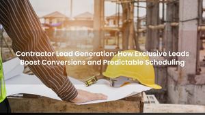 Contractor Lead Generation: How Exclusive Leads Boost Conversions and Predictable Scheduling