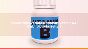 Nature Made vs Nordic Naturals Vitamin D3 | Which Absorbs Better?