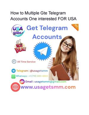 How To Multiple Gte Telegram Accounts One Interested For Usa