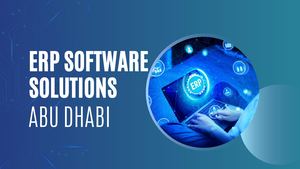 A Complete Introduction to ERP Software Solutions Abu Dhabi