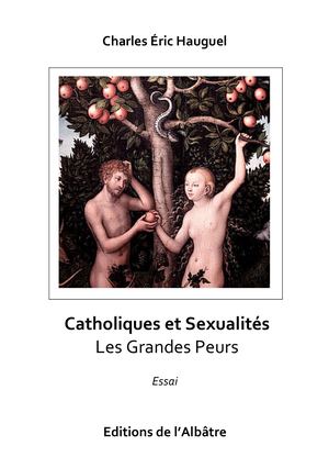 Catholiques et Sexualités : Les Grandes Peurs