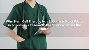 Why Stem Cell Therapy Has Become a Major Focus in Parkinson's Research: The Science Behind the Buzz