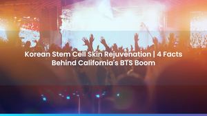 Korean Stem Cell Skin Rejuvenation | 4 Facts Behind California's BTS Boom