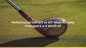 Performance Golf SF2 vs SF1: What Actually Changed & Is It Worth It?